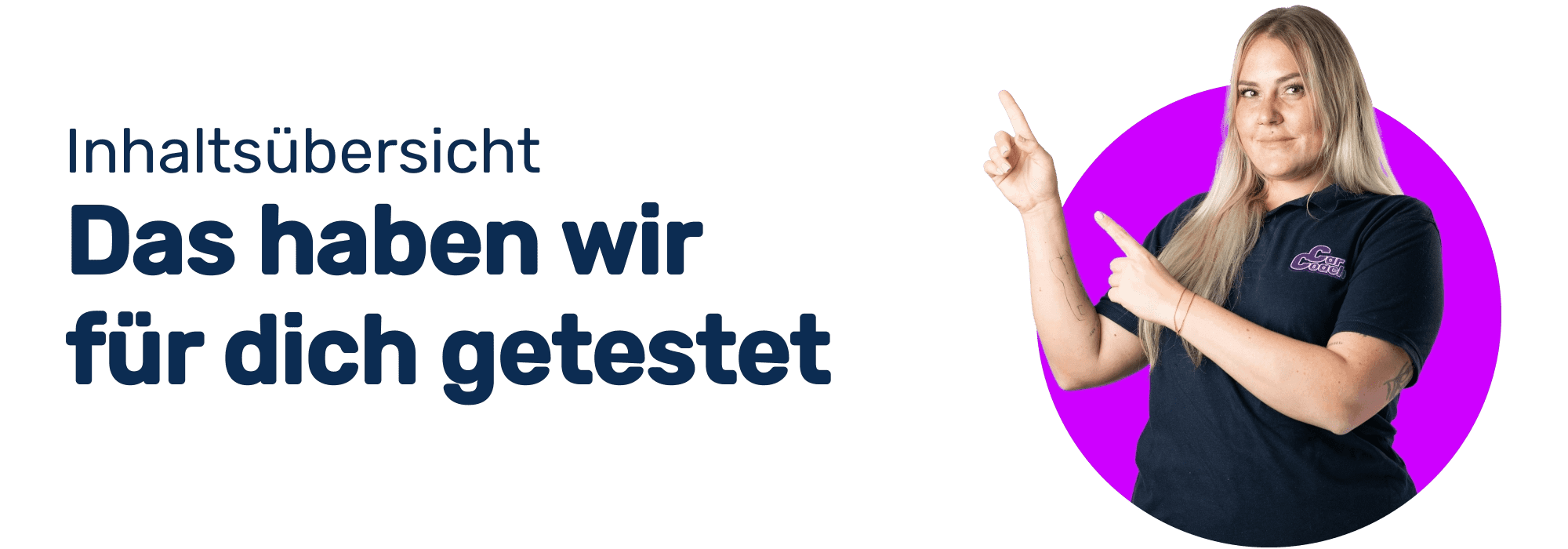 CarCoach Banner - Inhalt - Das haben wir für dich getestet - Evelin - Finger zeigen links oben