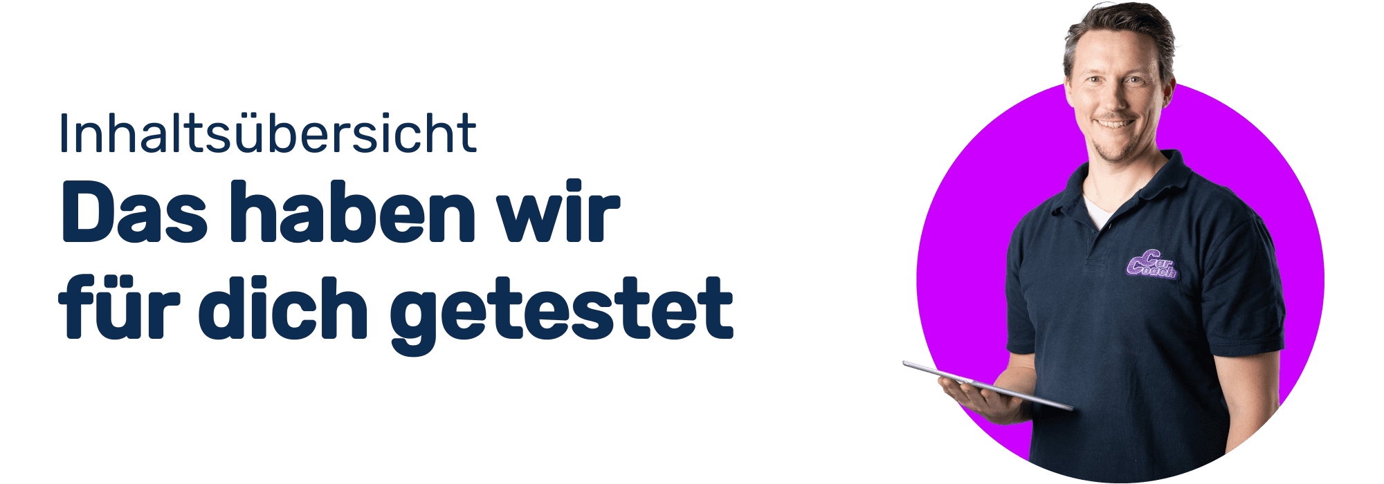 CarCoach Banner - Inhalt - Das haben wir für dich getestet - Johannes - Tablet Lächeln